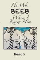 He Was BEEB When I Knew Him 0648941361 Book Cover