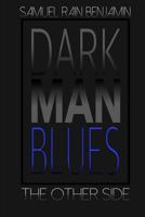 Dark Man Blues: The Other Side 0999601806 Book Cover