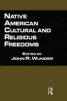 Native American Cultural and Religious Freedoms (Native Americans and the Law) 0815336306 Book Cover