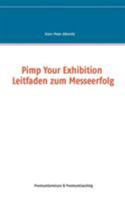 Pimp Your Exhibition: Leitfaden zum Messeerfolg 3735792405 Book Cover