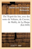 De l'esprit des lois, avec des notes de Voltaire, Crevier, Mably, La Harpe. Nouvelle édition 2329366000 Book Cover