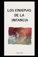 Los enigmas de la infancia B0BRTPCHD2 Book Cover