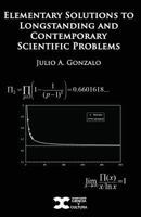 Elementary Solutions to Longstanding and Contemporary Scientific Problems 1718889267 Book Cover