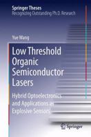 Low Threshold Organic Semiconductor Lasers: Hybrid Optoelectronics and Applications as Explosive Sensors 3319012665 Book Cover
