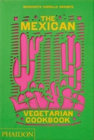 The Mexican Vegetarian Cookbook: 400 authentic everyday recipes for the home cook 1838665269 Book Cover