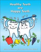 Healthy Teeth Are Happy Teeth 1425144721 Book Cover