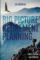 Big Picture Retirement Planning: A Bird's Eye View from 3,000 Feet 1719258597 Book Cover