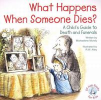 What Happens When Someone Dies?: A Child's Guide to Death and Funerals (Elf-help Books for Kids) 0870294245 Book Cover