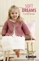 Soft Dreams: 7 Crochet Designs 1609000463 Book Cover