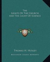 The Lights of the Church and the Light of Science 1518823637 Book Cover