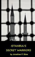 Istanbul's Secret Warriors 1495974251 Book Cover