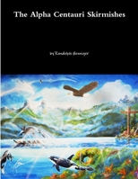 The Alpha Centauri Skirmishes 1365273326 Book Cover