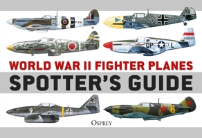 World War II Fighter Planes Spotter's Guide 1472848519 Book Cover