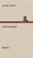 Old Surehand 3: Old Surehand ist eines der menschlich ergreifendsten Karl-May-Werke überhaupt - ein "Muß" für alle Karl May Fans 1484105494 Book Cover