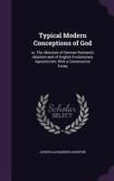 Typical Modern Conceptions of God: A Thesis (Classic Reprint) 0469473061 Book Cover