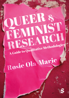 Queer and Feminist Research: A Guide to Qualitative Methodologies 1529628261 Book Cover