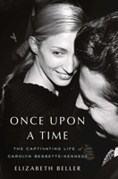 Once Upon a Time: The Captivating Life of Carolyn Bessette-Kennedy 1982178965 Book Cover