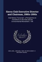 Sierra Club Executive Director and Chairman, 1980s-1990s: Oral History Transcript: A Perspective on Transitions in the Club and the Environmental Movement / 199 1377151379 Book Cover