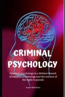 Criminal Psychology: Criminal psychology is a distinct branch of common psychology and the science of the right to punish 1082700819 Book Cover