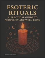 ESOTERIC RITUALS: A PRACTICAL GUIDE TO PROSPERITY AND WELL-BEING B0FB3LYDLT Book Cover