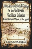 Education and Social Change in the Ex-British Caribbean Colonies from Earliest Times to the 1940s 1424118417 Book Cover