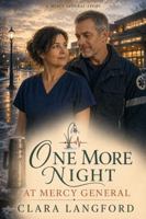 One More Night at Mercy General: A small town. A stubborn hospital. One long night. (Mercy General Series) B0HGTSQZTY Book Cover