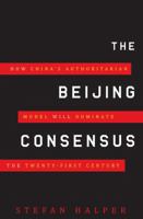 The Beijing Consensus: Legitimizing Authoritarianism in Our Time 0465013619 Book Cover