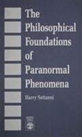 The Philosophical Foundations of Paranormal Phenomena 0819188670 Book Cover