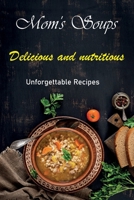 MOM'S SOUPS: BOOK OF DELICIOUS AND NUTRITIVE AND UNFORGETTABLE RECIPES. LOSE WEIGHT. DETOXICATE THE BODY. B097SMDRGD Book Cover