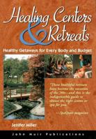 Healing Centers & Retreats: Healthy Getaways for Every Body and Budget 1562614045 Book Cover