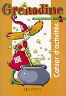 Grenadine 2 Cahier D'Activites 2011554020 Book Cover