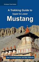 A Trekking Guide to Mustang: Upper & Lower Mustang 1522722041 Book Cover