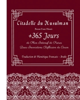 Citadelle du Musulman Durant Toute l'Ann�e: +365 Jours de plan intensif de Pri�res Duas Invocations R�flexion du Coran: Traduction Phon�tique Francais Arabe: TRESOR de Hasanates Calendrier Planificate B08NVDLVM9 Book Cover