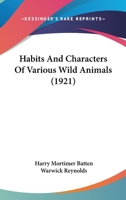 Habits And Characters Of Various Wild Animals 0548840024 Book Cover