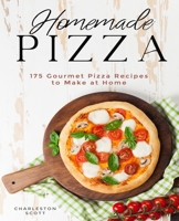 Homemade Pizza: 175 Gourmet Pizza Recipes to Make at Home B08KH3RD7R Book Cover