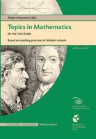 Topics in Mathematics for the 12th Grade: Based on Teaching Practices in a Waldorf School 1936367920 Book Cover