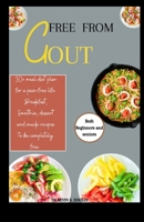 FREE FROM GOUT: 50+ meal diet plan for a pain-free life. Breakfast, Smoothie, dessert, and snack recipes to be completely free. (Both beginners and seniors). B0CV3MXR5X Book Cover