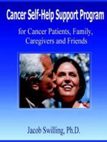 Cancer Self-Help Support Program for Cancer Patients, Family, Care Givers and Friends 098158408X Book Cover
