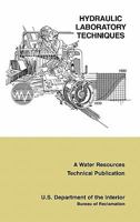 Hydraulic Laboratory Techniques: A Guide for Applying Engineering Knowledge to Hydraulic Studies Based on 50 Years of Research and Testing Experience 1780393571 Book Cover
