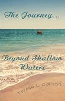 The Journey...Beyond Shallow Waters 1936815907 Book Cover