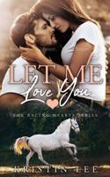 Let Me Love You (Racing Hearts #2) 1737951703 Book Cover