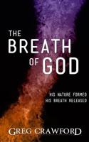 The Breath of God: His nature formed His breath released 149492112X Book Cover