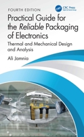 Practical Guide for the Reliable Packaging of Electronics: Thermal and Mechanical Design and Analysis 1032881143 Book Cover