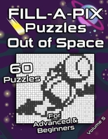 FILL-A-PIX Puzzles | Out of Space: Easy and Medium Mosaic Puzzles for Advanced and Beginners | Fun Brain Tease for Adults and Kids B08QW83G8P Book Cover