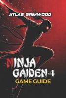 NINJA GAIDEN 4 GAME GUIDE: Beat Every Boss, Master Combat Mechanics & Dominate Master Ninja Difficulty B0FZSKQ4MZ Book Cover