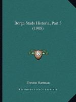 Borga Stads Historia, Part 3 (1908) 1168098289 Book Cover