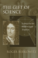 The Gift of Science: Leibniz and the Modern Legal Tradition 0823231917 Book Cover