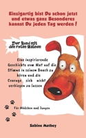 Einzigartig bist Du schon jetzt und etwas ganz Besonderes kannst Du jeden Tag werden!: Eine inspirierende Geschichte vom Mut auf die Stimme in seinem Bauch zu hören und die Courage.. (German Edition) B086PN1D16 Book Cover