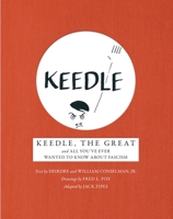 Keedle, the Great and All You've Ever Wanted to Know about Fascism 1733223231 Book Cover