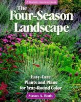 The Four-Season Landscape: Easy-Care Plants and Plans for Year-Round Color (A Rodale Garden Book) 087596740X Book Cover
